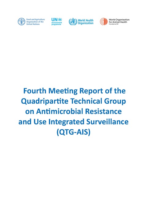 Fourth Meeting Report of the Quadripartite Technical Groupon Antimicrobial Resistance and Use Integrated Surveillance (QTG-AIS)